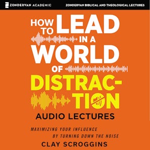 How to Lead in a World of Distraction: Audio Lectures book image