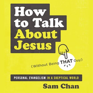 How to Talk about Jesus (Without Being That Guy) book image