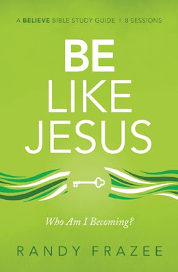 Be Like Jesus Study Guide Be Like Jesus Study Guide