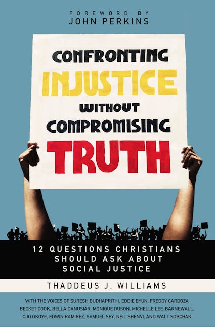 Confronting Injustice Without Compromising Truth Confronting Injustice Without Compromising Truth