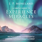 A Simple Guide to Experience Miracles