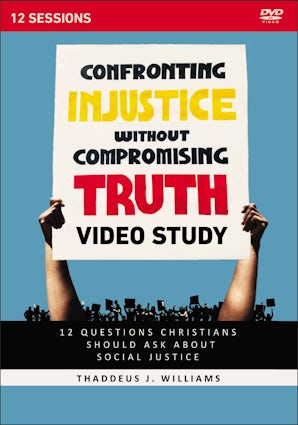 Confronting Injustice without Compromising Truth Video Study book image