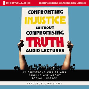 Confronting Injustice without Compromising Truth: Audio Lectures book image