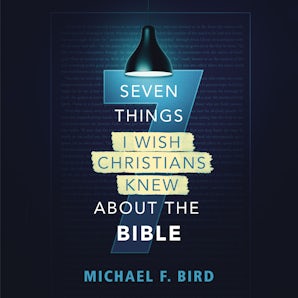 Seven Things I Wish Christians Knew about the Bible book image