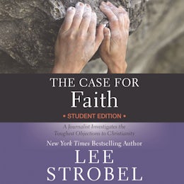 The Case for Faith Student Edition