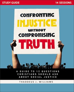 Confronting Injustice without Compromising Truth Study Guide book image