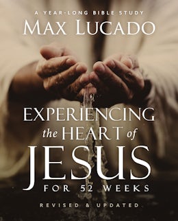 Experiencing the Heart of Jesus for 52 Weeks Revised and Updated