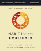 Habits of the Household Bible Study Guide plus Streaming Video