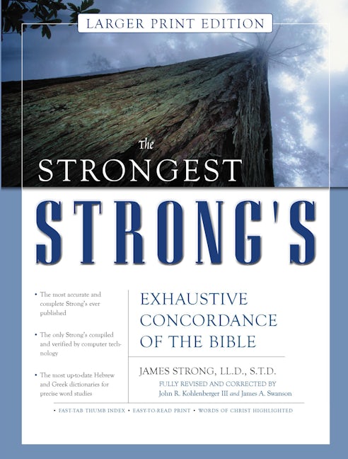 The Strongest Strong S Exhaustive Concordance Of The Bible Larger Print Edition