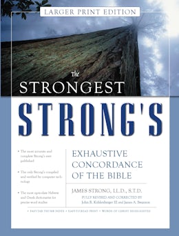 The Strongest Strong S Exhaustive Concordance Of The Bible Larger Print Edition