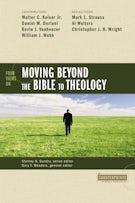 Four Views on Moving beyond the Bible to Theology