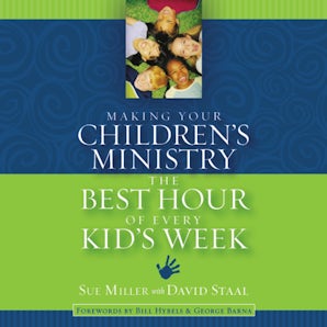 Making Your Children's Ministry the Best Hour of Every Kid's Week book image