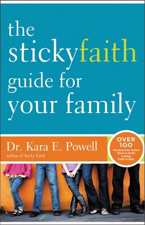 The Sticky Faith Guide for Your Family book image