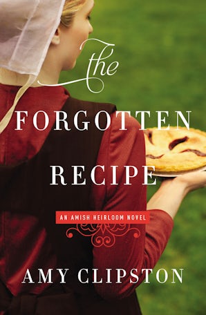 An Amish Heirloom Novel Series The Forgotten Recipe An Amish Heirloom Novel Series The Forgotten Recipe