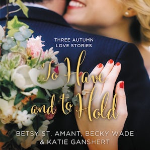 To Have and to Hold Downloadable audio file UBR by Betsy St. Amant