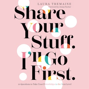 Share Your Stuff. I'll Go First. book image