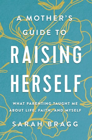 A Mother's Guide to Raising Herself book image