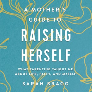 A Mother's Guide to Raising Herself book image