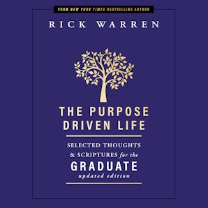 The Purpose Driven Life Selected Thoughts and Scriptures for the Graduate book image