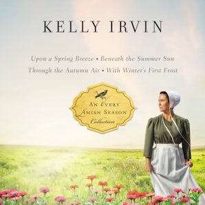 The Every Amish Season Collection Downloadable audio file UBR by Kelly Irvin
