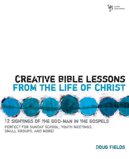 Creative Bible Lessons From The Life Of Christ creative-bible-lessons-from-the-life-of-christ