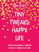 Tiny Tweaks, Happy Life