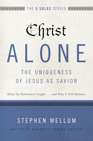 Christ Alone---The Uniqueness of Jesus as Savior book image