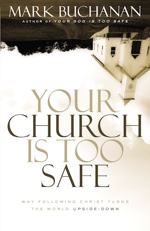 Your Church Is Too Safe book image