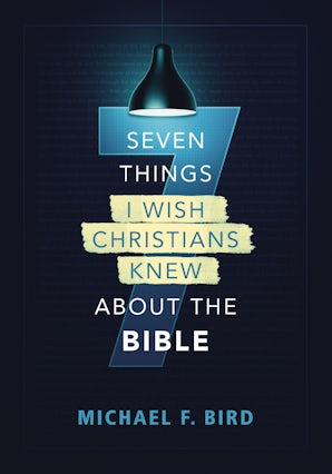 Seven Things I Wish Christians Knew about the Bible book image