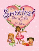 The Sweetest Story Bible for Toddlers