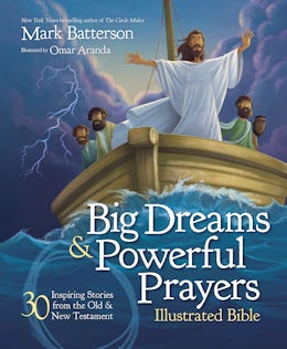 Big Dreams and Powerful Prayers Illustrated Bible