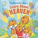 The Berenstain Bears Learn About Heaven
