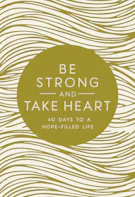 Be Strong and Take Heart