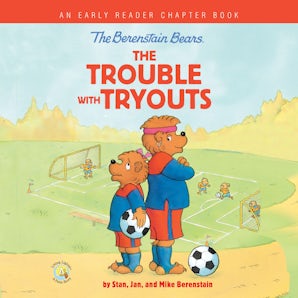 The Berenstain Bears The Trouble with Tryouts book image