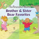 The Berenstain Bears Brother and Sister Bear Favorites