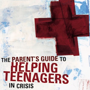 A Parent's Guide to Helping Teenagers in Crisis book image