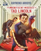 The Magnificent Mischief of Tad Lincoln