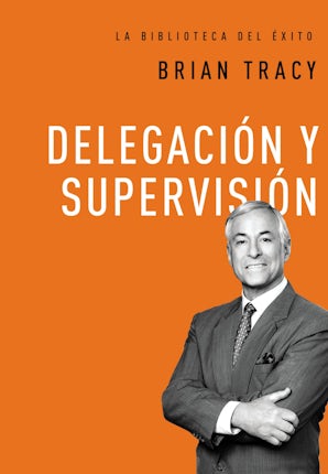 Delegación y supervisión Hardcover  by Brian Tracy