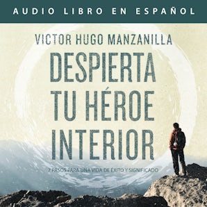 Despierta tu héroe interior Downloadable audio file UBR by Victor Hugo Manzanilla