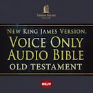 Voice Only Audio Bible - New King James Version, NKJV (Narrated by Bob Souer): Old Testament