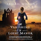 A Vanishing at Loxby Manor