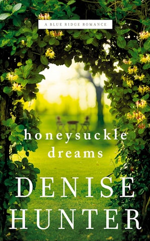 Honeysuckle Dreams Paperback  by Denise Hunter