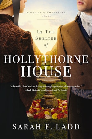 In the Shelter of Hollythorne House Paperback  by Sarah E. Ladd