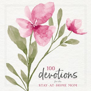 100 Devotions for the Stay-at-Home Mom book image