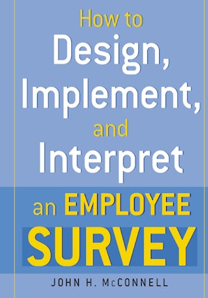 How to Design, Implement, and Interpret and Employee Survey