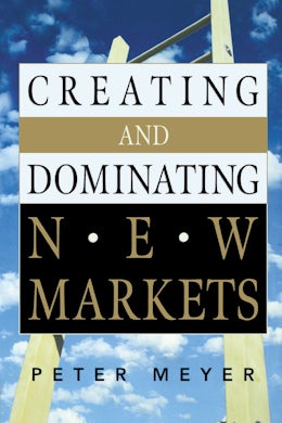Creating and Dominating New Markets
