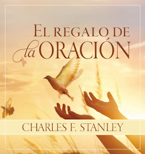 El regalo de la oración Hardcover  by Charles F. Stanley