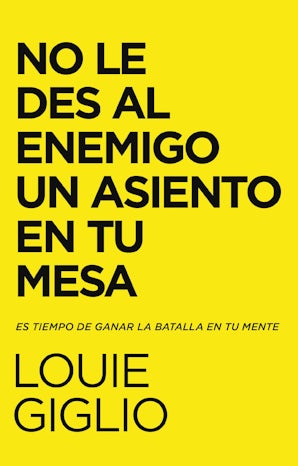 No le des al enemigo un asiento en tu mesa Paperback  by Louie Giglio