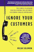 Ignore Your Customers (and They