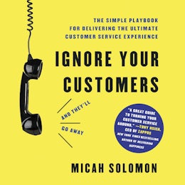 Ignore Your Customers (and They